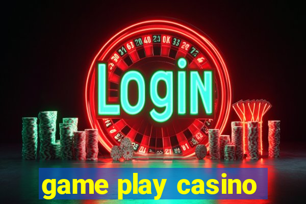 game play casino